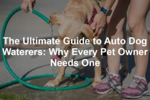 Featured image for The Ultimate Guide to Auto Dog Waterers: Why Every Pet Owner Needs One