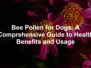 Featured image for Bee Pollen for Dogs: A Comprehensive Guide to Health Benefits and Usage