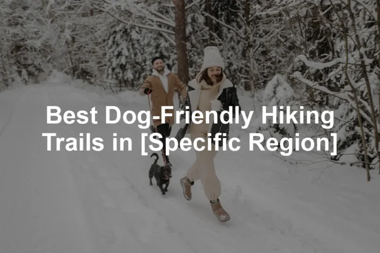 Featured image for Best Dog-Friendly Hiking Trails in [Specific Region]