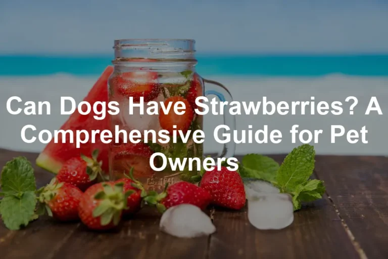 Featured image for Can Dogs Have Strawberries? A Comprehensive Guide for Pet Owners