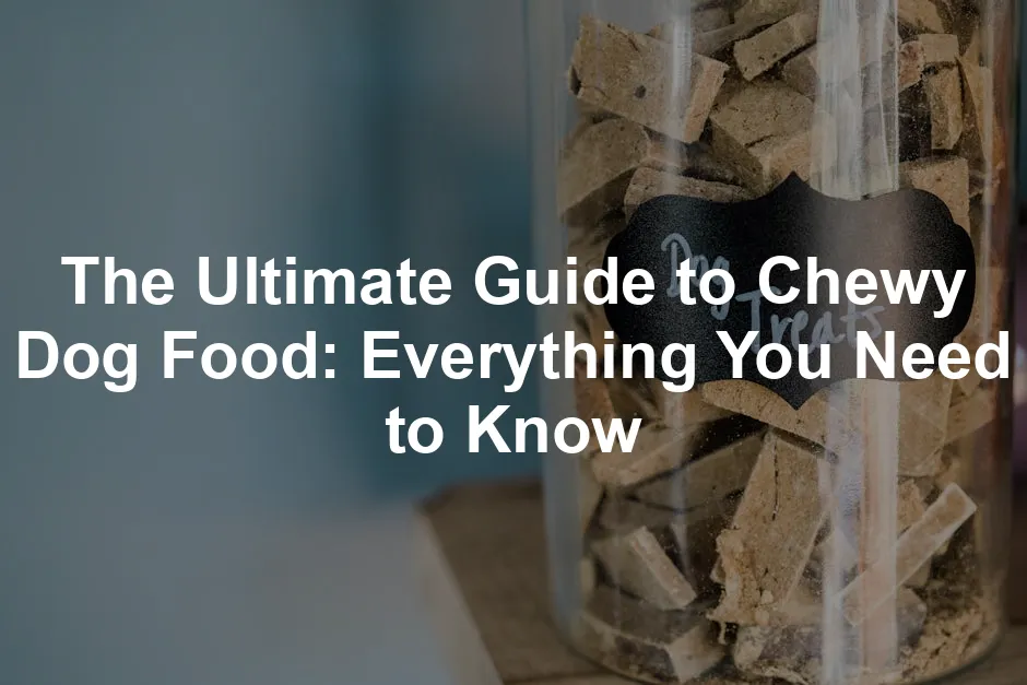 Featured image for The Ultimate Guide to Chewy Dog Food: Everything You Need to Know