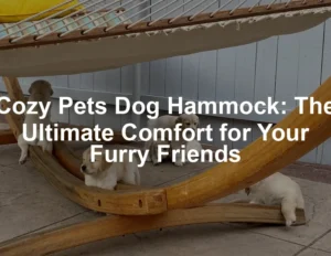Featured image for Cozy Pets Dog Hammock: The Ultimate Comfort for Your Furry Friends