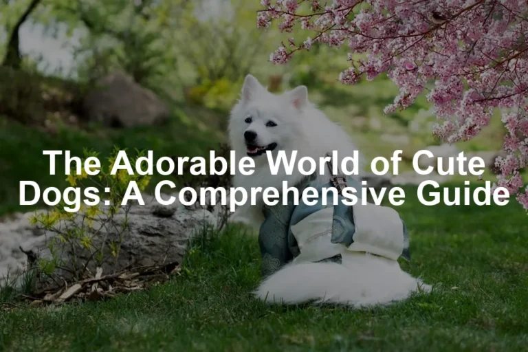 Featured image for The Adorable World of Cute Dogs: A Comprehensive Guide