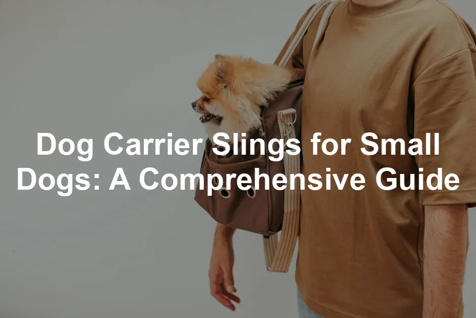 Featured image for Dog Carrier Slings for Small Dogs: A Comprehensive Guide