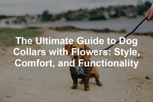Featured image for The Ultimate Guide to Dog Collars with Flowers: Style, Comfort, and Functionality