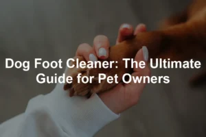 Featured image for Dog Foot Cleaner: The Ultimate Guide for Pet Owners