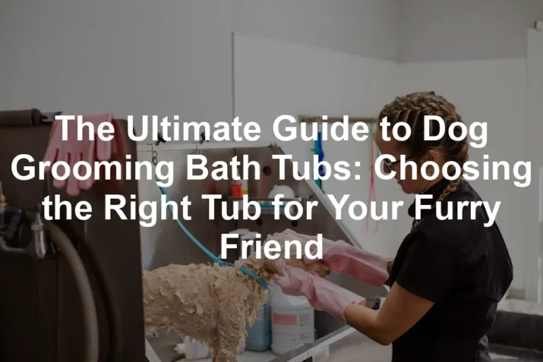 Featured image for The Ultimate Guide to Dog Grooming Bath Tubs: Choosing the Right Tub for Your Furry Friend