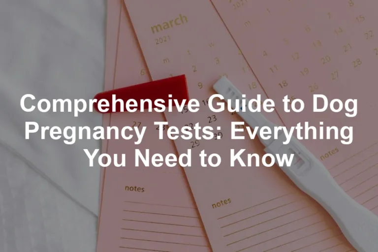 Featured image for Comprehensive Guide to Dog Pregnancy Tests: Everything You Need to Know