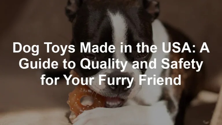 Featured image for Dog Toys Made in the USA: A Guide to Quality and Safety for Your Furry Friend