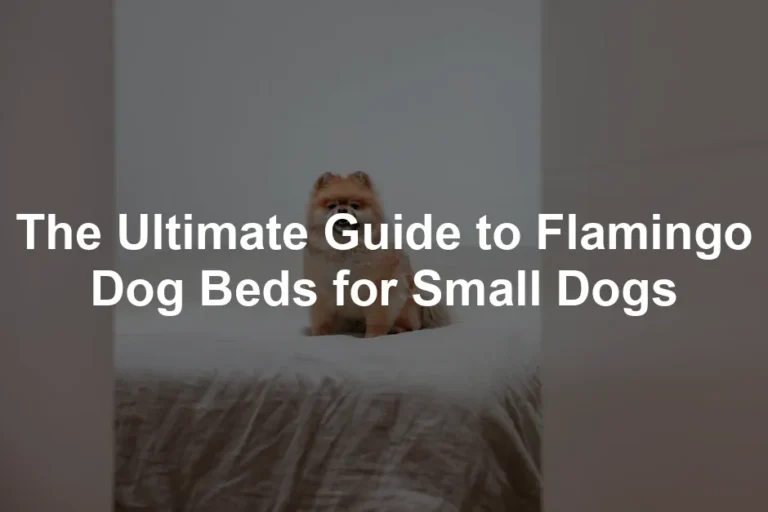 Featured image for The Ultimate Guide to Flamingo Dog Beds for Small Dogs