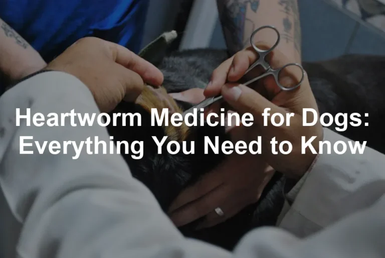 Featured image for Heartworm Medicine for Dogs: Everything You Need to Know
