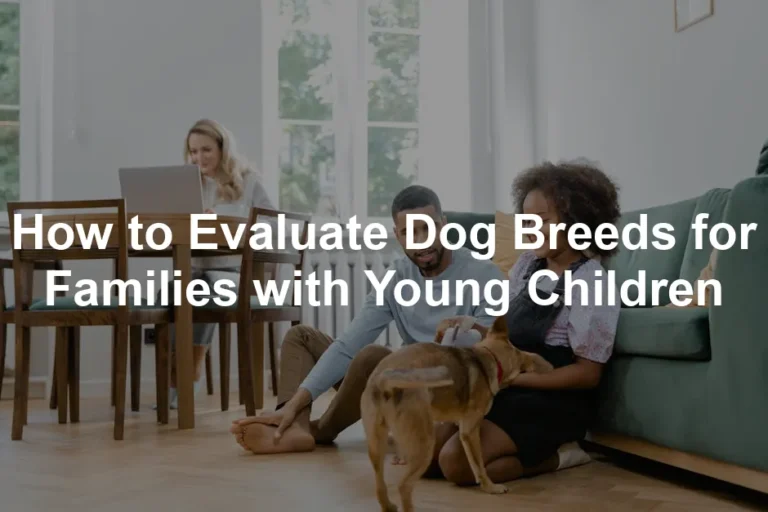 Featured image for How to Evaluate Dog Breeds for Families with Young Children