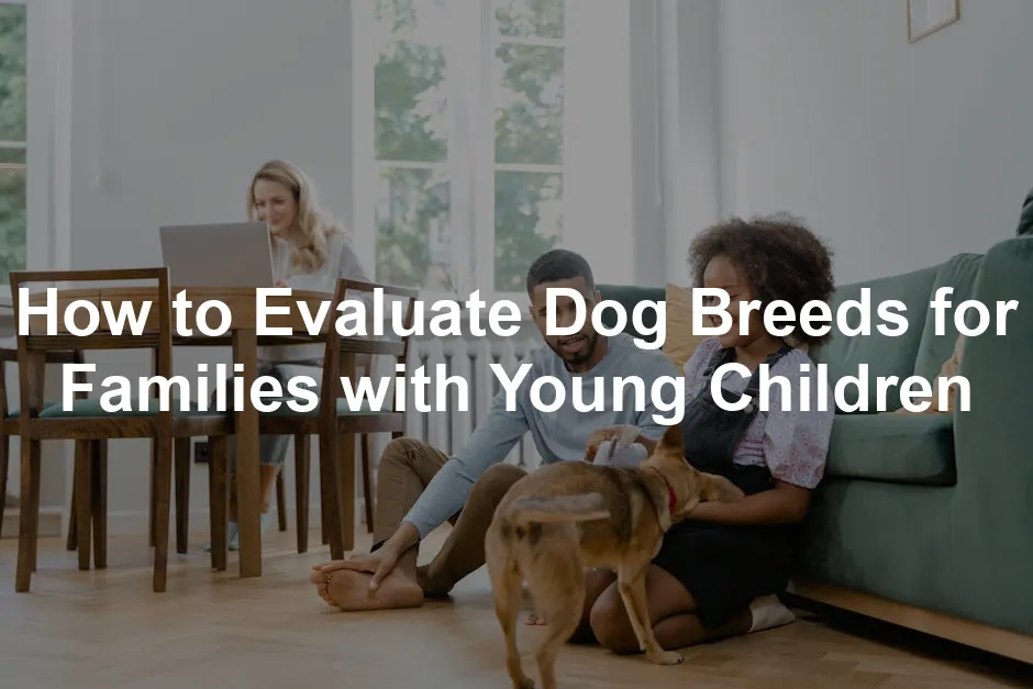 Featured image for How to Evaluate Dog Breeds for Families with Young Children
