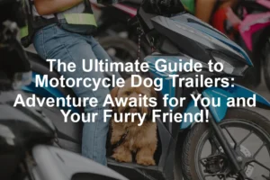 Featured image for The Ultimate Guide to Motorcycle Dog Trailers: Adventure Awaits for You and Your Furry Friend!