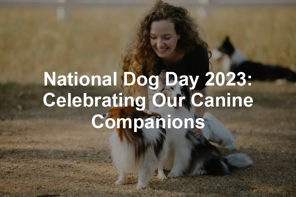 Featured image for National Dog Day 2023: Celebrating Our Canine Companions