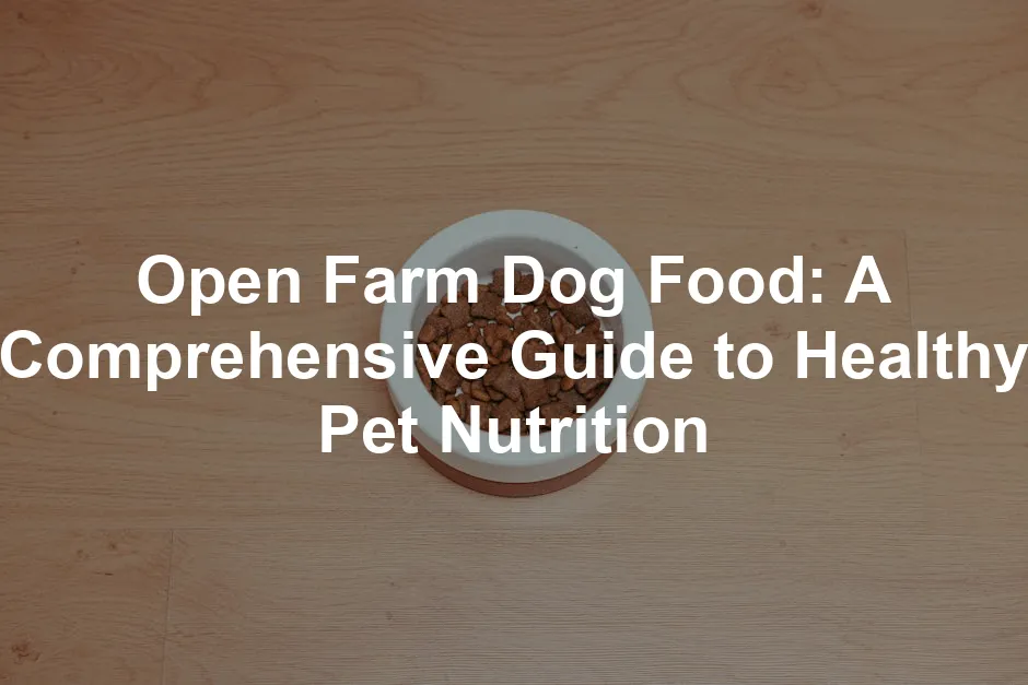 Featured image for Open Farm Dog Food: A Comprehensive Guide to Healthy Pet Nutrition