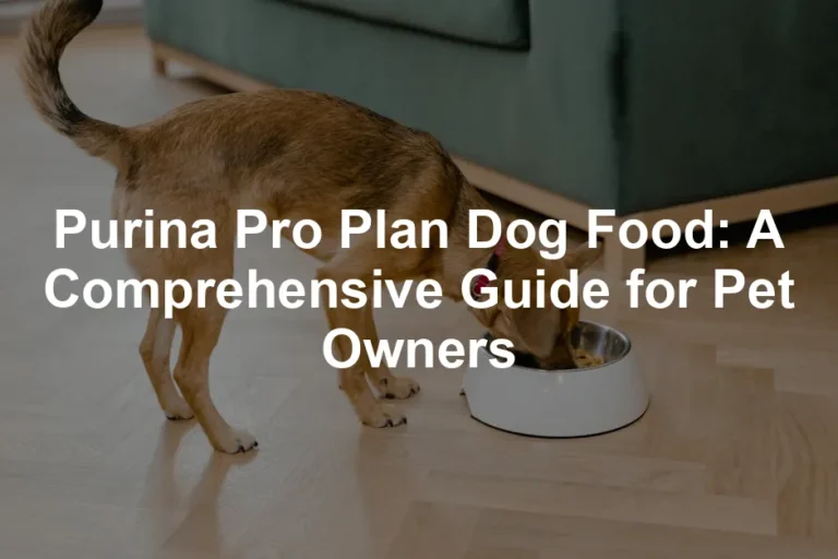 Featured image for Purina Pro Plan Dog Food: A Comprehensive Guide for Pet Owners