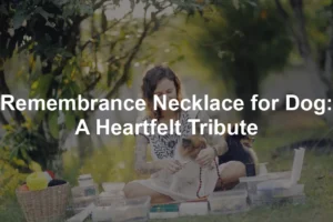 Featured image for Remembrance Necklace for Dog: A Heartfelt Tribute