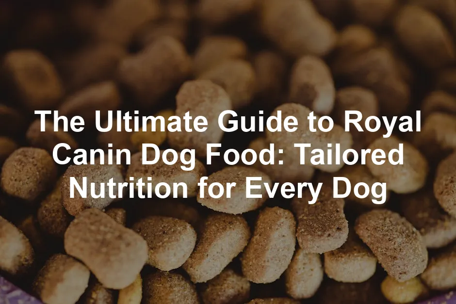 Featured image for The Ultimate Guide to Royal Canin Dog Food: Tailored Nutrition for Every Dog