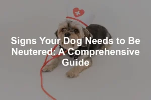 Featured image for Signs Your Dog Needs to Be Neutered: A Comprehensive Guide