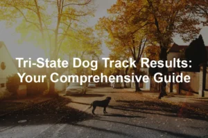 Featured image for Tri-State Dog Track Results: Your Comprehensive Guide