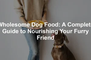 Featured image for Wholesome Dog Food: A Complete Guide to Nourishing Your Furry Friend