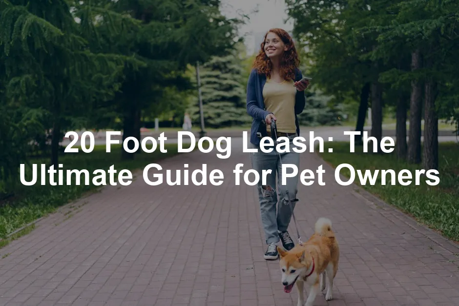 Featured image for 20 Foot Dog Leash: The Ultimate Guide for Pet Owners