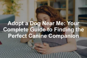 Featured image for Adopt a Dog Near Me: Your Complete Guide to Finding the Perfect Canine Companion