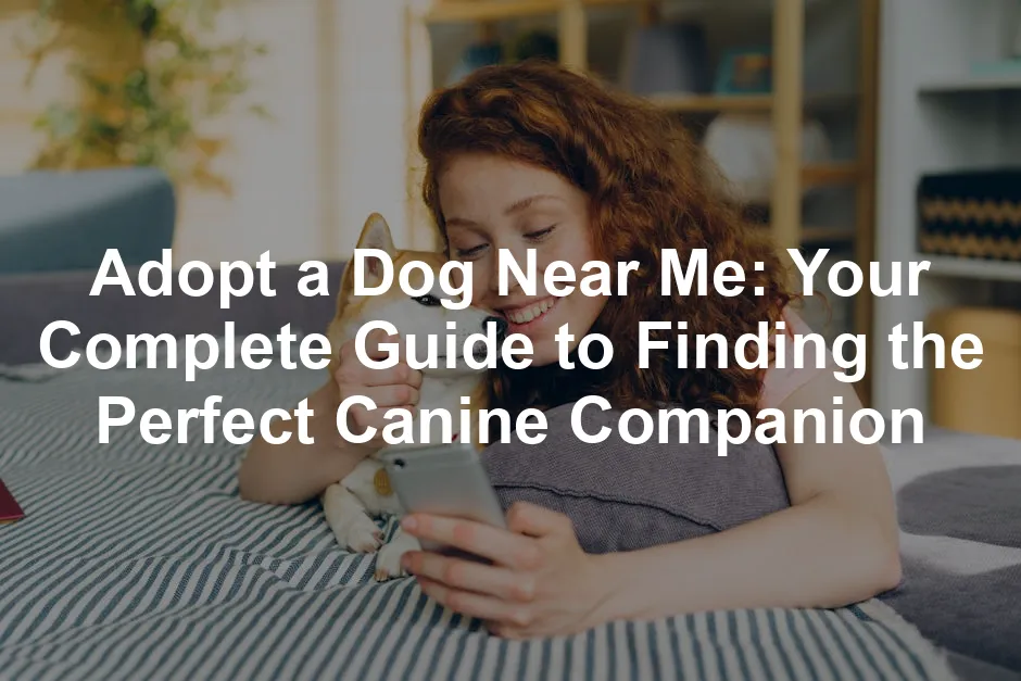 Featured image for Adopt a Dog Near Me: Your Complete Guide to Finding the Perfect Canine Companion