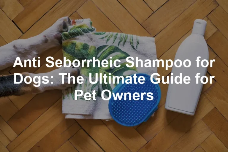 Featured image for Anti Seborrheic Shampoo for Dogs: The Ultimate Guide for Pet Owners