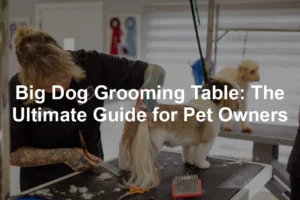 Featured image for Big Dog Grooming Table: The Ultimate Guide for Pet Owners