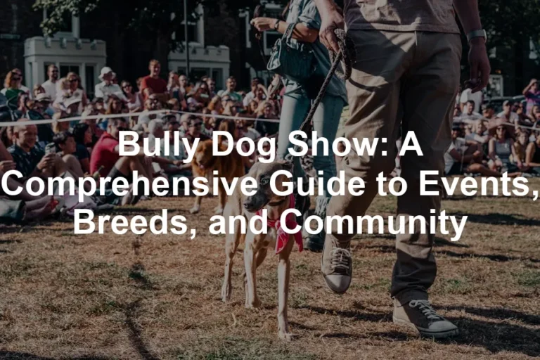 Featured image for Bully Dog Show: A Comprehensive Guide to Events, Breeds, and Community