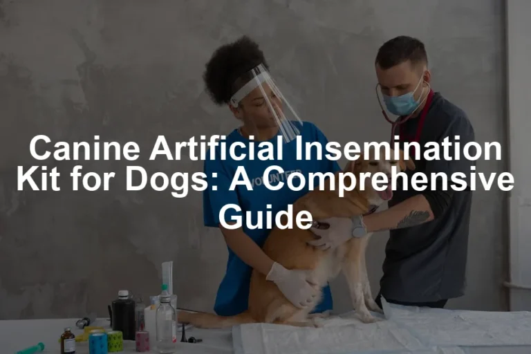 Featured image for Canine Artificial Insemination Kit for Dogs: A Comprehensive Guide