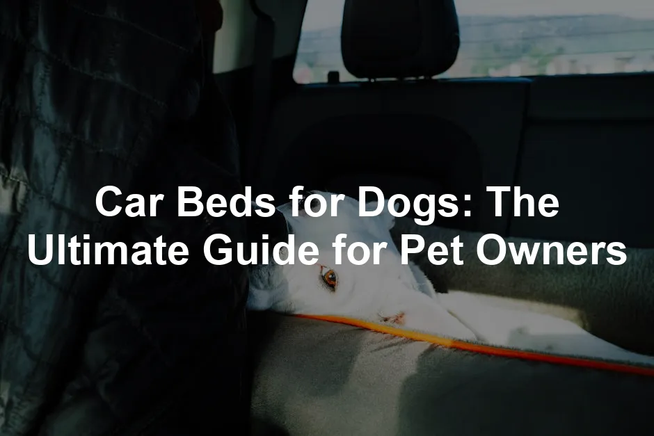 Featured image for Car Beds for Dogs: The Ultimate Guide for Pet Owners
