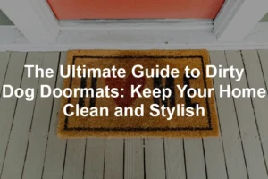 Featured image for The Ultimate Guide to Dirty Dog Doormats: Keep Your Home Clean and Stylish