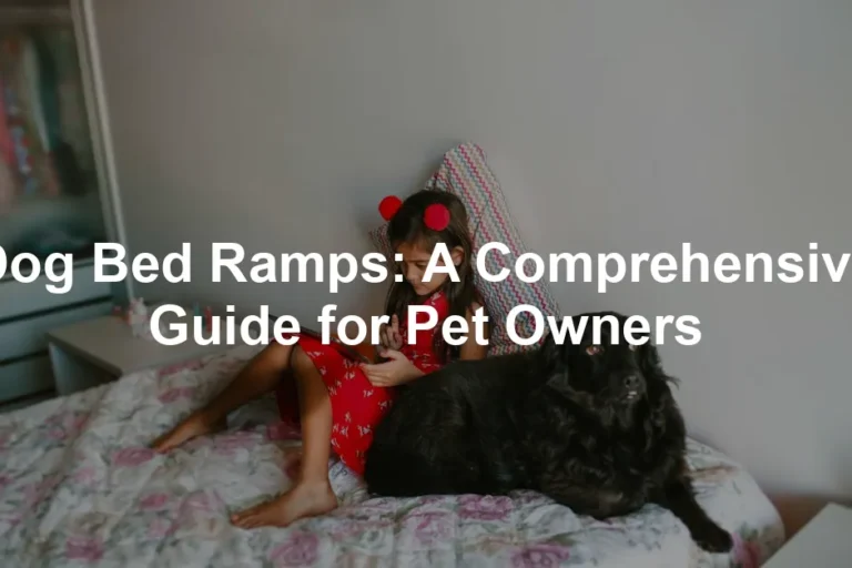 Featured image for Dog Bed Ramps: A Comprehensive Guide for Pet Owners