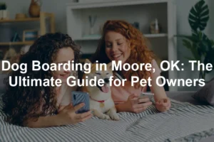 Featured image for Dog Boarding in Moore, OK: The Ultimate Guide for Pet Owners