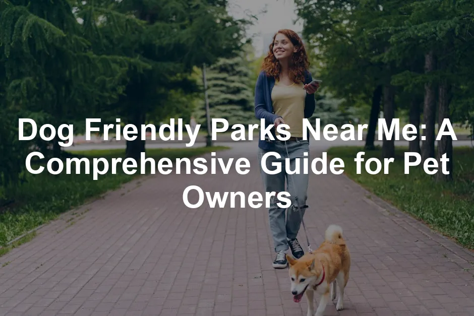 Featured image for Dog Friendly Parks Near Me: A Comprehensive Guide for Pet Owners