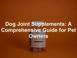 Featured image for Dog Joint Supplements: A Comprehensive Guide for Pet Owners