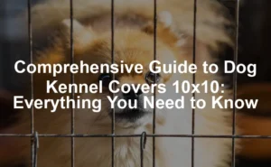 Featured image for Comprehensive Guide to Dog Kennel Covers 10x10: Everything You Need to Know