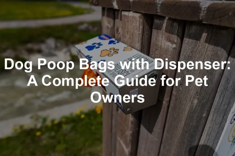 Featured image for Dog Poop Bags with Dispenser: A Complete Guide for Pet Owners