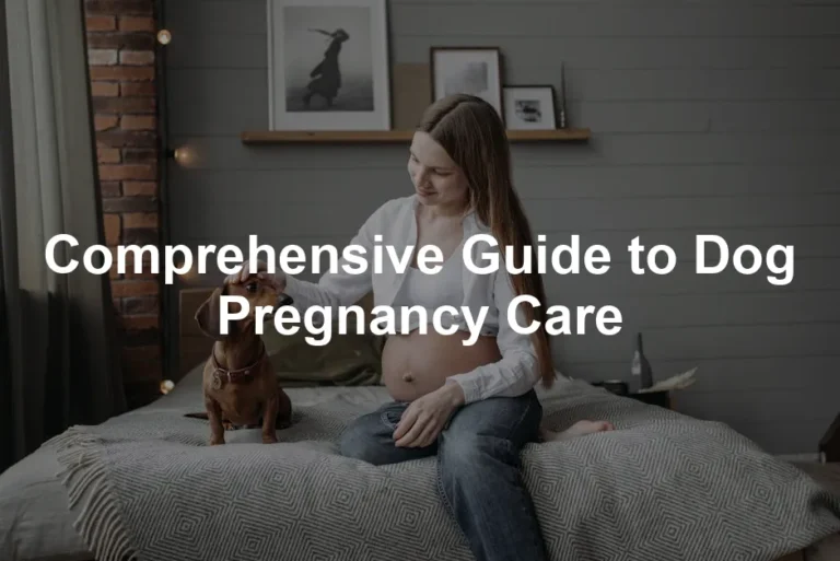 Featured image for Comprehensive Guide to Dog Pregnancy Care