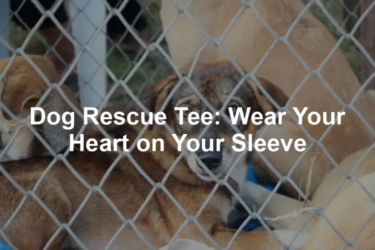 Featured image for Dog Rescue Tee: Wear Your Heart on Your Sleeve