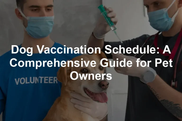 Featured image for Dog Vaccination Schedule: A Comprehensive Guide for Pet Owners