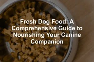 Featured image for Fresh Dog Food: A Comprehensive Guide to Nourishing Your Canine Companion