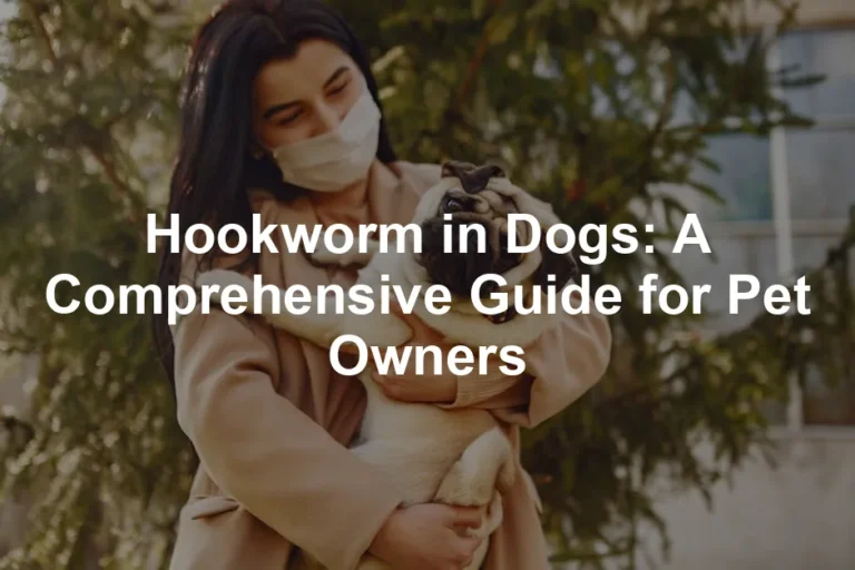 Featured image for Hookworm in Dogs: A Comprehensive Guide for Pet Owners