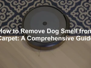 Featured image for How to Remove Dog Smell from Carpet: A Comprehensive Guide