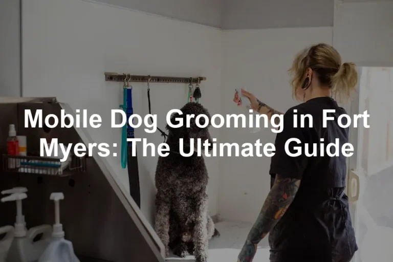 Featured image for Mobile Dog Grooming in Fort Myers: The Ultimate Guide