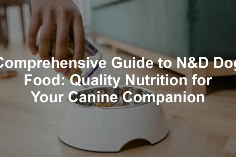 Featured image for Comprehensive Guide to N&D Dog Food: Quality Nutrition for Your Canine Companion