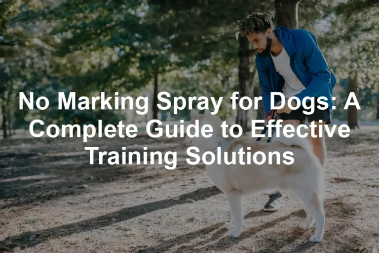 Featured image for No Marking Spray for Dogs: A Complete Guide to Effective Training Solutions